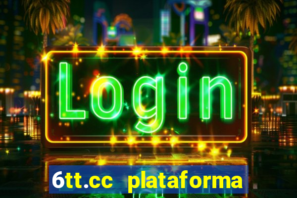 6tt.cc plataforma de jogos